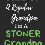 I'm Not A Regular Grandpa...: Cannabis,