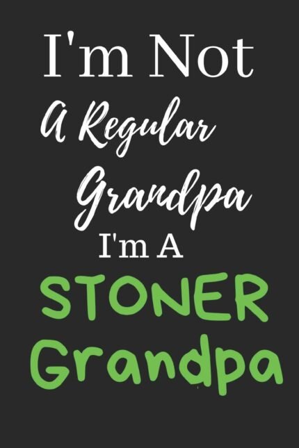 I'm Not A Regular Grandpa...: Cannabis,