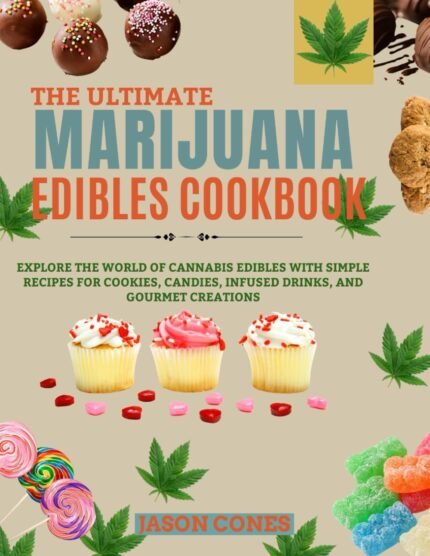 The Ultimate Marijuana Edibles Cookbook: