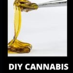 DIY CANNABIS EXTRACTS: Make Your Own Mar