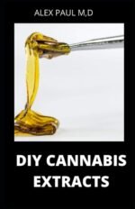 DIY CANNABIS EXTRACTS: Make Your Own Mar