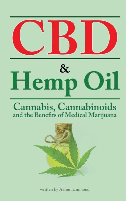 CBD & Hemp Oil: Cannabis, Cannabinoids a