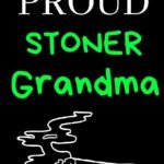 Proud Stoner Grandma: Cannabis/Medical M