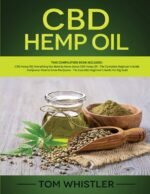 CBD Hemp Oil: 2 Books in 1 - Complete Be