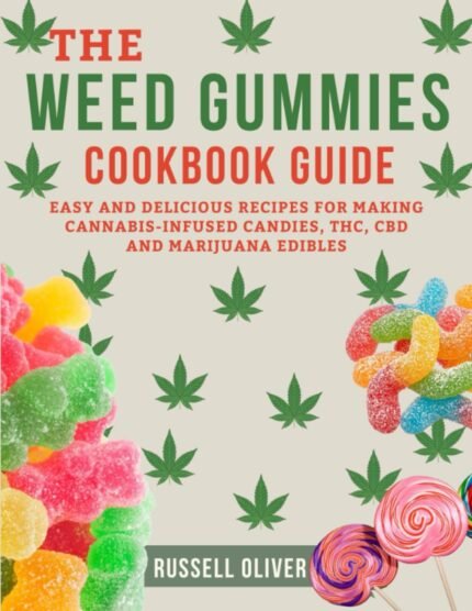 The Weed Gummies Cookbook Guide: Easy an