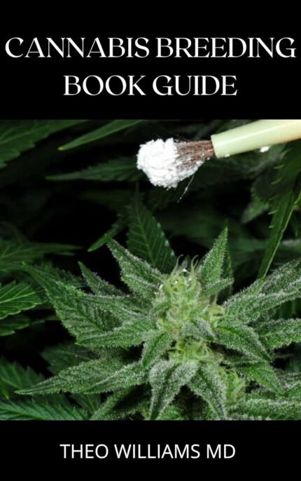 CANNABIS BREEDING BOOK GUIDE: The Essent