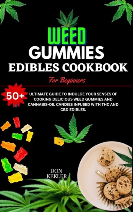 Weed Gummies Cookbook For Beginners.: 50