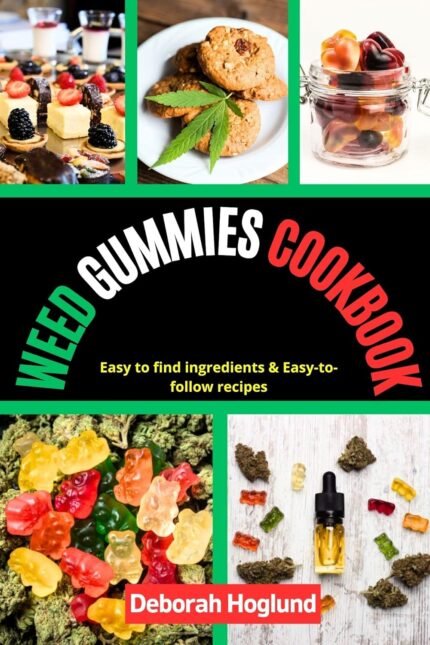 WEED GUMMIES COOKBOOK: The Ultimate Guid