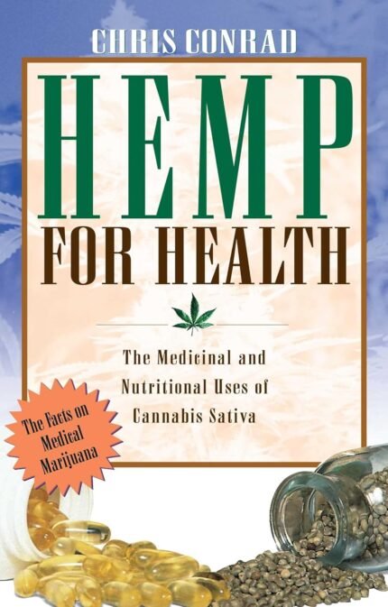 Hemp for Health: The Medicinal and Nutri