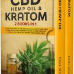 CBD Hemp Oil & Kratom: 2 Books in 1.: A