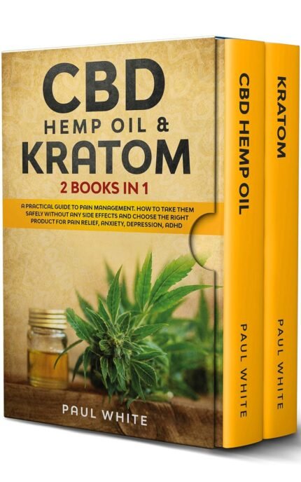 CBD Hemp Oil & Kratom: 2 Books in 1.: A