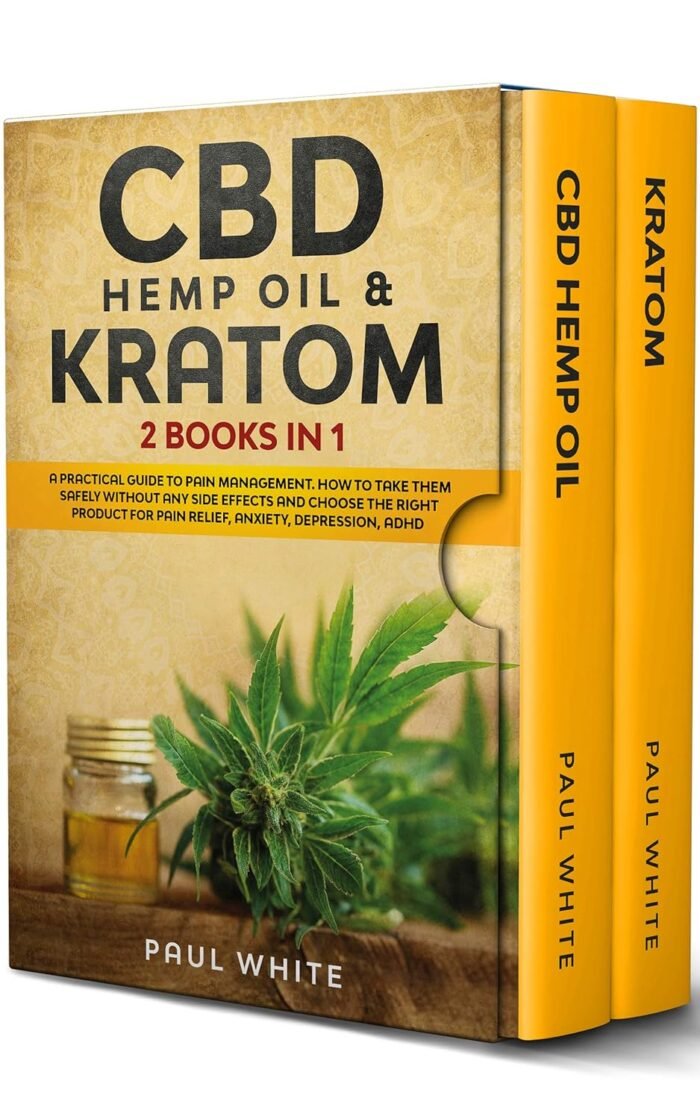 CBD Hemp Oil & Kratom: 2 Books in 1.: A - Image 1