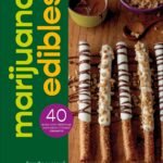 Marijuana Edibles: 40 Easy & Delicious C