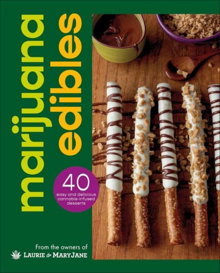 Marijuana Edibles: 40 Easy & Delicious C