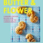 Butter and Flower: Cannabis-Infused Reci