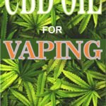 CBD OIL FOR VAPING: Everything you need