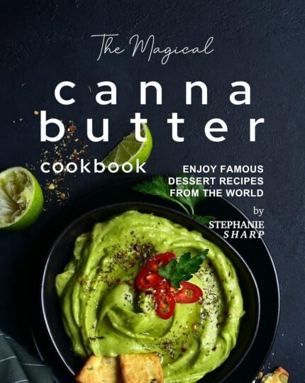 The Magical Cannabutter Cookbook: Enjoy